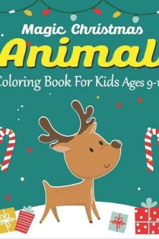 Cover of Magic Christmas Animal Coloring Book for Kids Ages 9-12