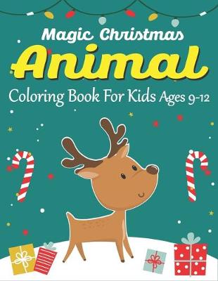 Book cover for Magic Christmas Animal Coloring Book for Kids Ages 9-12