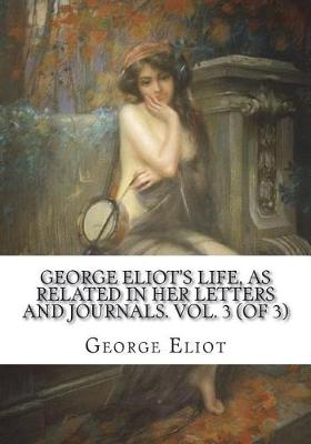 Book cover for George Eliot's Life, as Related in Her Letters and Journals. Vol. 3 (of 3)