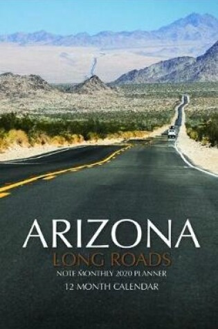 Cover of Arizona Long Roads Note Monthly 2020 Planner 12 Month Calendar