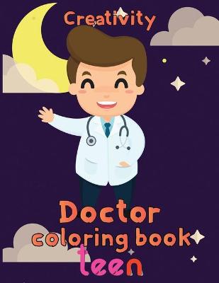 Book cover for Creativity Doctor Coloring Book Teen