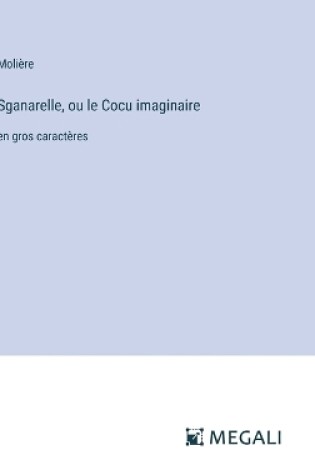 Cover of Sganarelle, ou le Cocu imaginaire