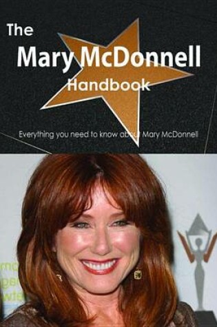 Cover of The Mary McDonnell Handbook - Everything You Need to Know about Mary McDonnell