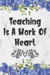 Book cover for Teaching Is A Work Of Heart