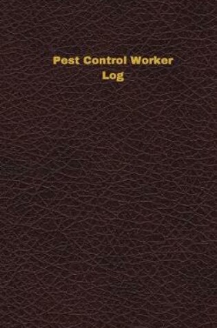 Cover of Pest Control Worker Log (Logbook, Journal - 96 pages, 5 x 8 inches)