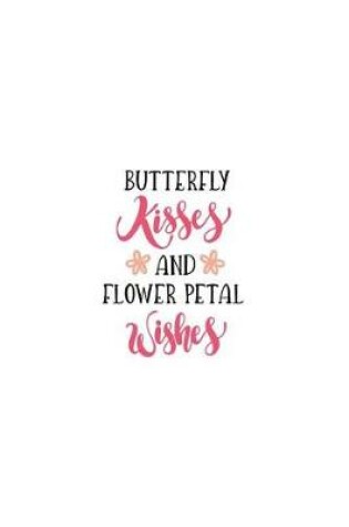 Cover of Butterfly Kisses and Flower Petal Wishes