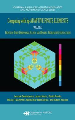 Book cover for Computing with HP-Adaptive Finite Elements: Volume 2, Frontiers: Three Dimensional Elliptic and Maxwell Problems with Applications. Applied Mathematics and Nonlinear Science.