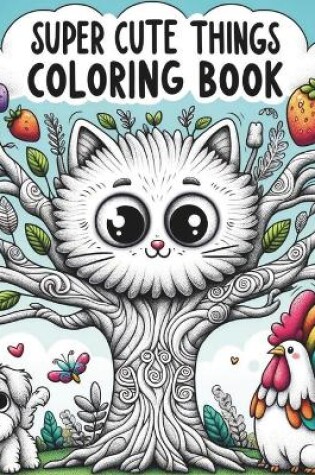 Cover of Super Cute Things Coloring Book