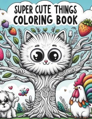 Book cover for Super Cute Things Coloring Book