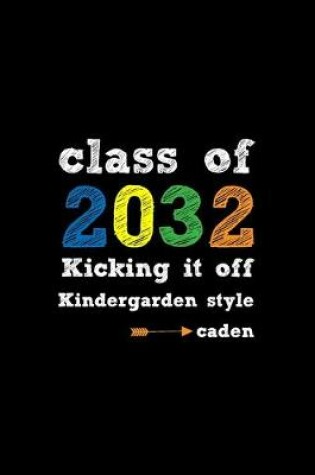 Cover of Class Of 2032 Kicking It Off Kindergarden Style caden