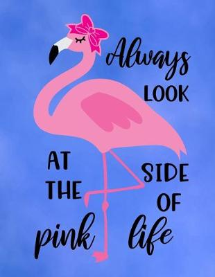 Book cover for Always Look At The Pink Side Of Life
