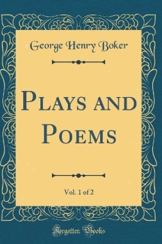 Cover of Plays and Poems, Vol. 1 of 2 (Classic Reprint)