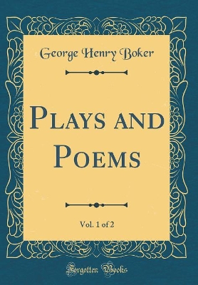 Book cover for Plays and Poems, Vol. 1 of 2 (Classic Reprint)