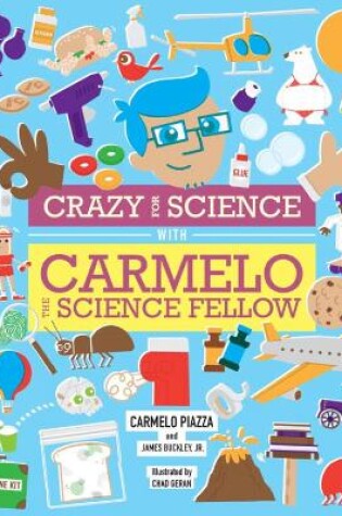 Cover of Crazy for Science with Carmelo the Science Fellow
