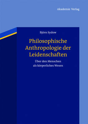 Cover of Philosophische Anthropologie Der Leidenschaften