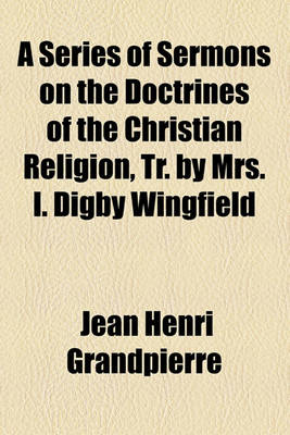 Book cover for A Series of Sermons on the Doctrines of the Christian Religion, Tr. by Mrs. I. Digby Wingfield