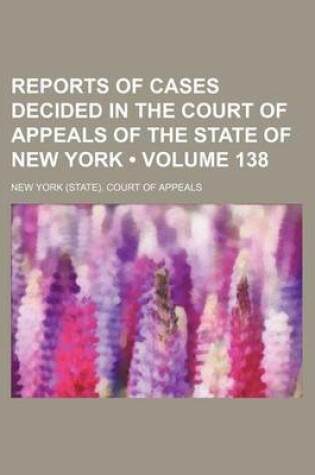 Cover of Reports of Cases Decided in the Court of Appeals of the State of New York (Volume 138)