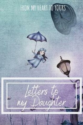 Cover of Letters to my Daughter Journal-Mother/Father Daughter Journal Appreciation Gift-Lined Notebook To Write In-6"x9" 120 Pages Book 1