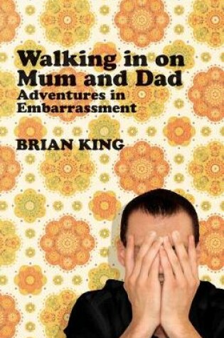 Cover of Walking in on Mum and Dad