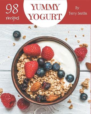 Book cover for 98 Yummy Yogurt Recipes