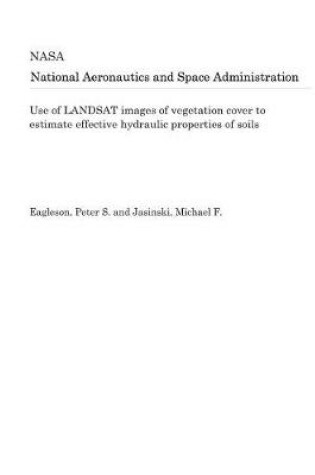 Cover of Use of Landsat Images of Vegetation Cover to Estimate Effective Hydraulic Properties of Soils