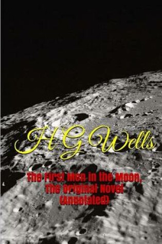 Cover of The First Men in the Moon, the Original Novel (Annotated)