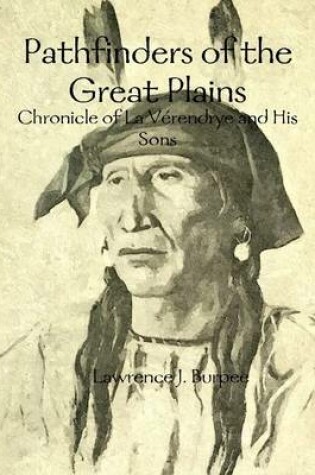 Cover of Pathfinders of the Great Plains: Chronicle of La Verendrye and His Sons