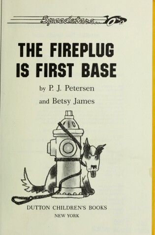 Cover of Petersen & James : Fireplug is First Base (Hbk)