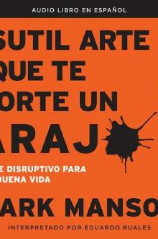 Cover of El Sutil Arte de Que Te Importe Un Caraj* (the Subtle Art of Not Giving a F*ck)