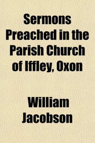 Cover of Sermons Preached in the Parish Church of Iffley, Oxon