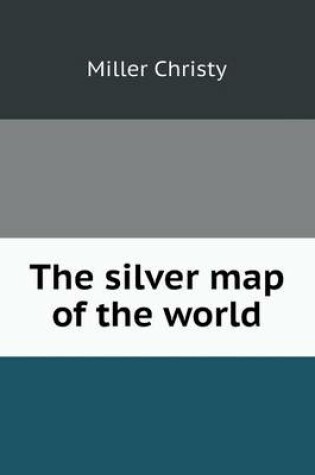 Cover of The silver map of the world