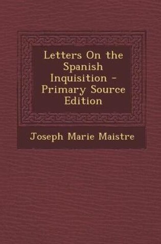 Cover of Letters on the Spanish Inquisition - Primary Source Edition