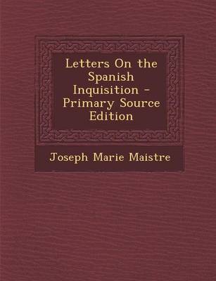 Book cover for Letters on the Spanish Inquisition - Primary Source Edition