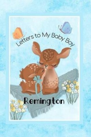 Cover of Remington Letters to My Baby Boy