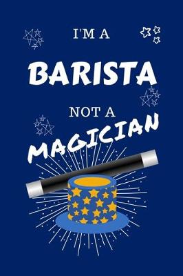 Book cover for I'm A Barista Not A Magician