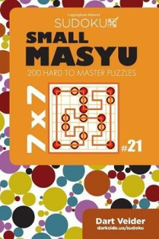 Cover of Small Masyu Sudoku - 200 Hard to Master Puzzles 7x7 (Volume 21)