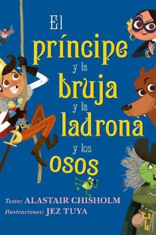 Cover of Principe Y La Bruja Y La Ladrona Y Los Osos