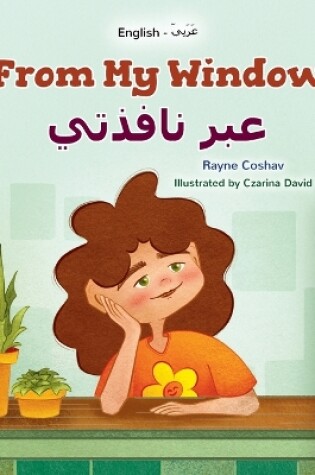 Cover of From My Window (English Arabic Bilingual Kids Book)