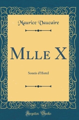 Cover of Mlle X: Souris d'Hotel (Classic Reprint)