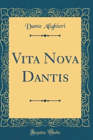 Cover of Vita Nova Dantis (Classic Reprint)