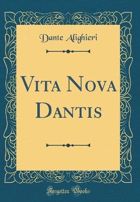 Book cover for Vita Nova Dantis (Classic Reprint)