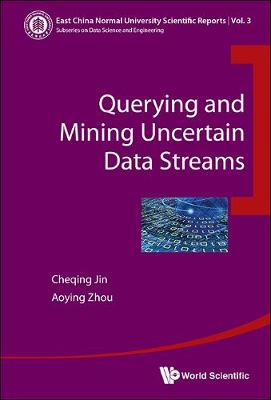 Book cover for Querying And Mining Uncertain Data Streams