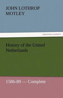 Book cover for History of the United Netherlands, 1586-89 - Complete