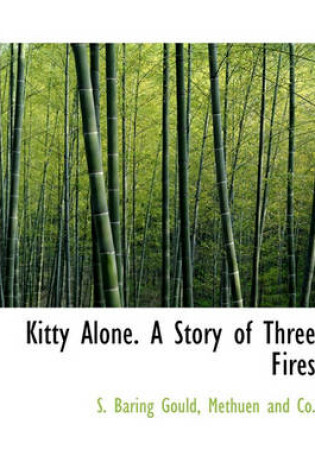 Cover of Kitty Alone. a Story of Three Fires