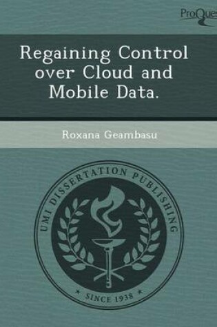 Cover of Regaining Control Over Cloud and Mobile Data