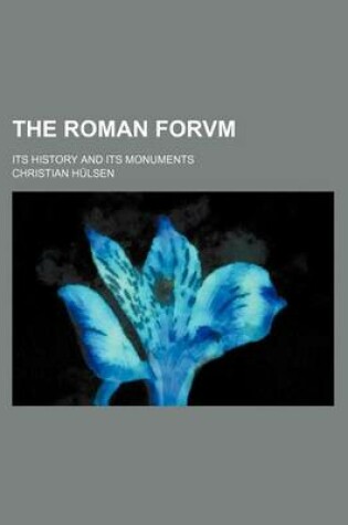 Cover of The Roman Forvm; Its History and Its Monuments