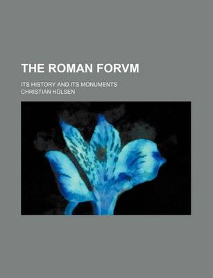 Book cover for The Roman Forvm; Its History and Its Monuments