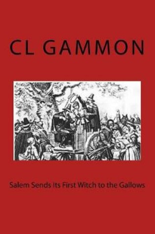 Cover of Salem Sends Its First Witch to the Gallows