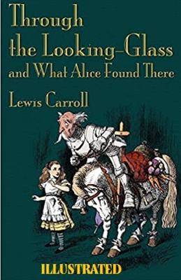 Book cover for Through the Looking Glass (And What Alice Found There) Illuistrated