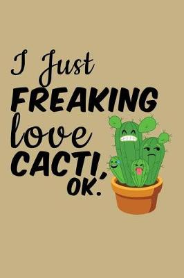 Book cover for I Just Freaking Love Cacti, Ok.